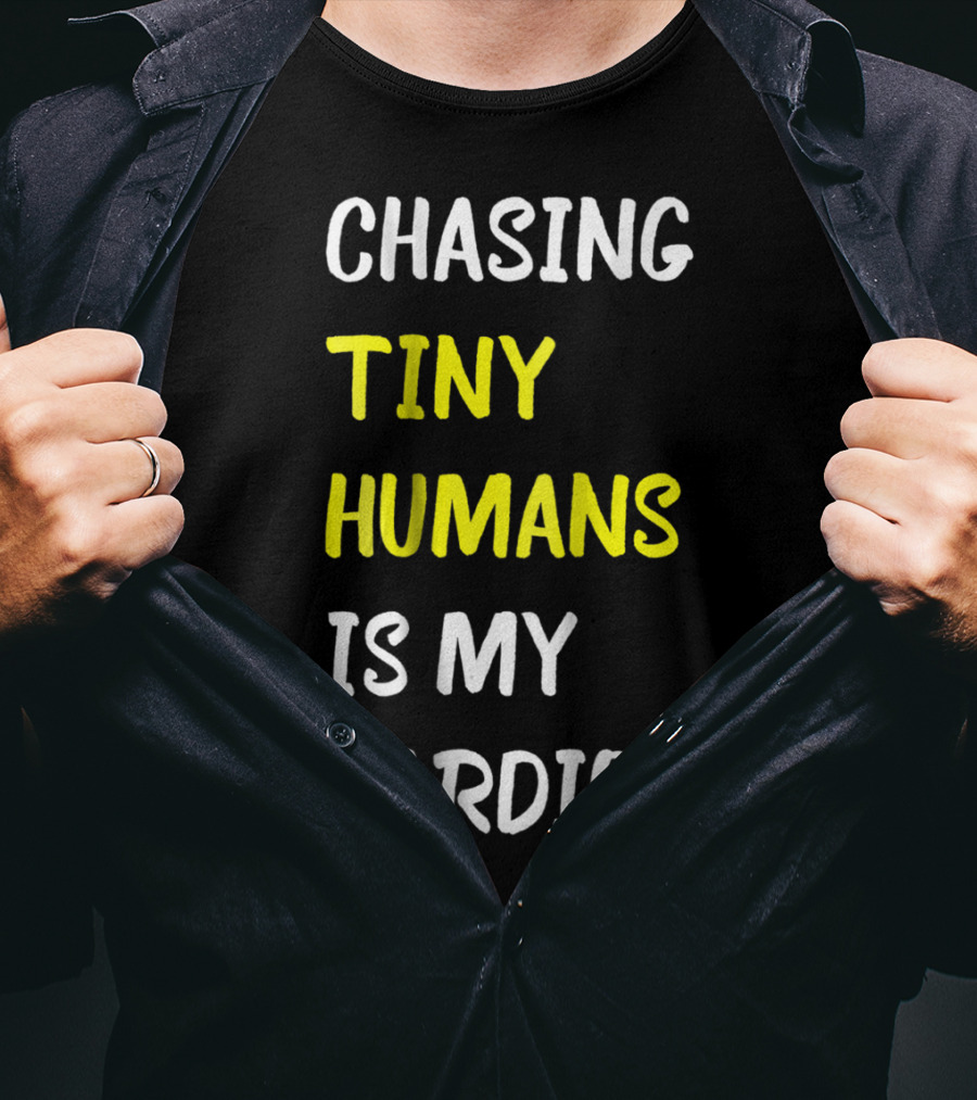 Chasing Tiny Humans Is My Cardio Funny Parenting Mom17 T-Shirt