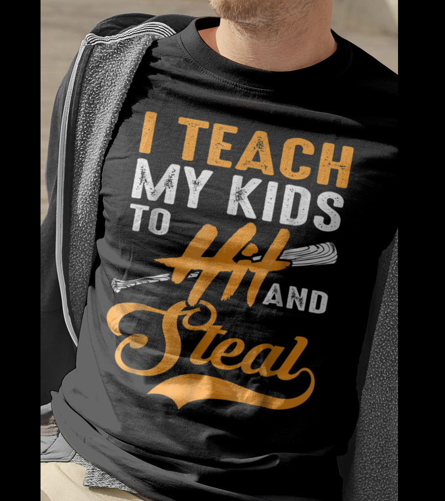 I Teach My Kids To Hit And Steal Baseball T-Shirt