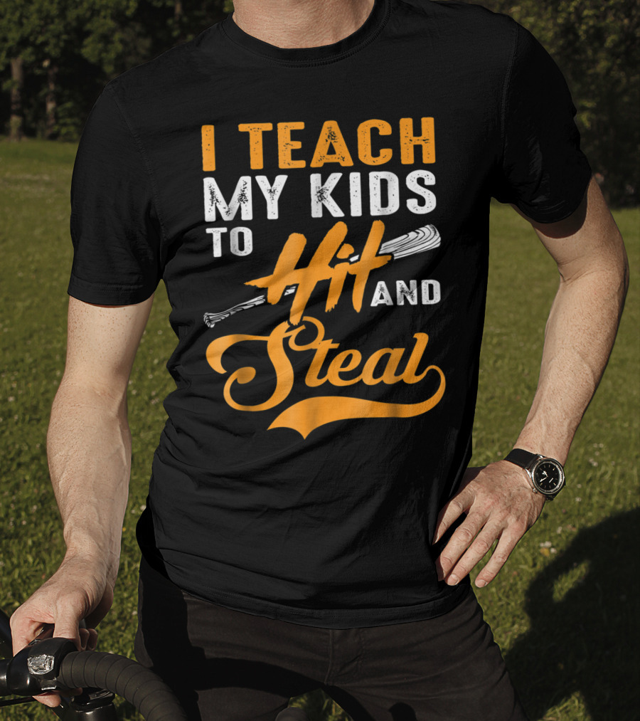 I Teach My Kids To Hit And Steal Baseball T-Shirt