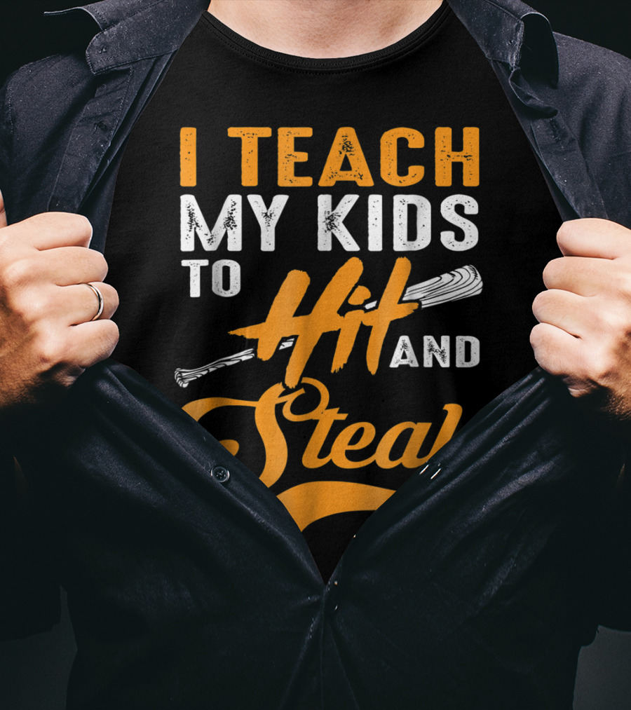 I Teach My Kids To Hit And Steal Baseball T-Shirt
