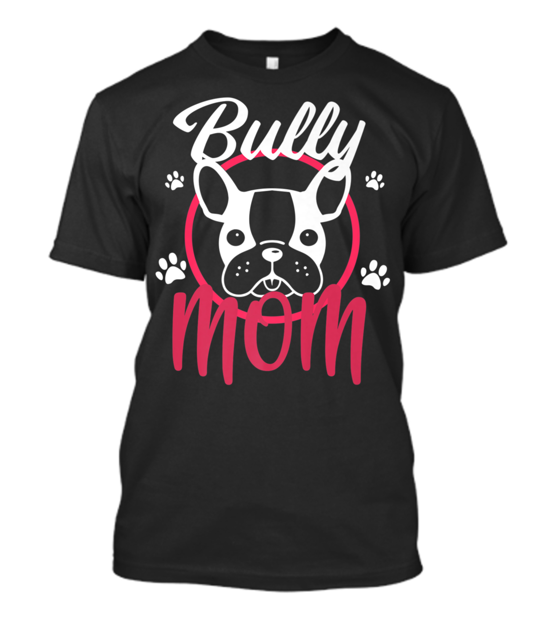 Bully Mom French Bulldog Funny Bully T-Shirt