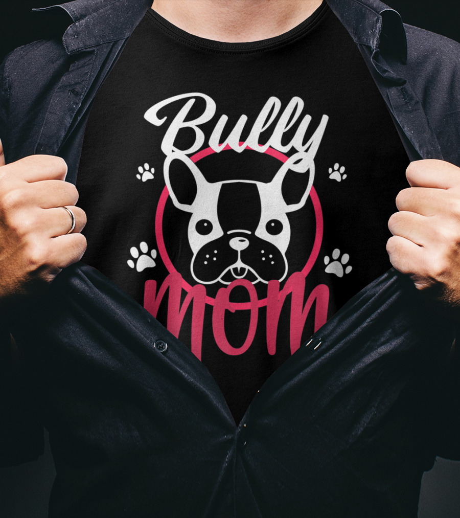 Bully Mom French Bulldog Funny Bully T-Shirt
