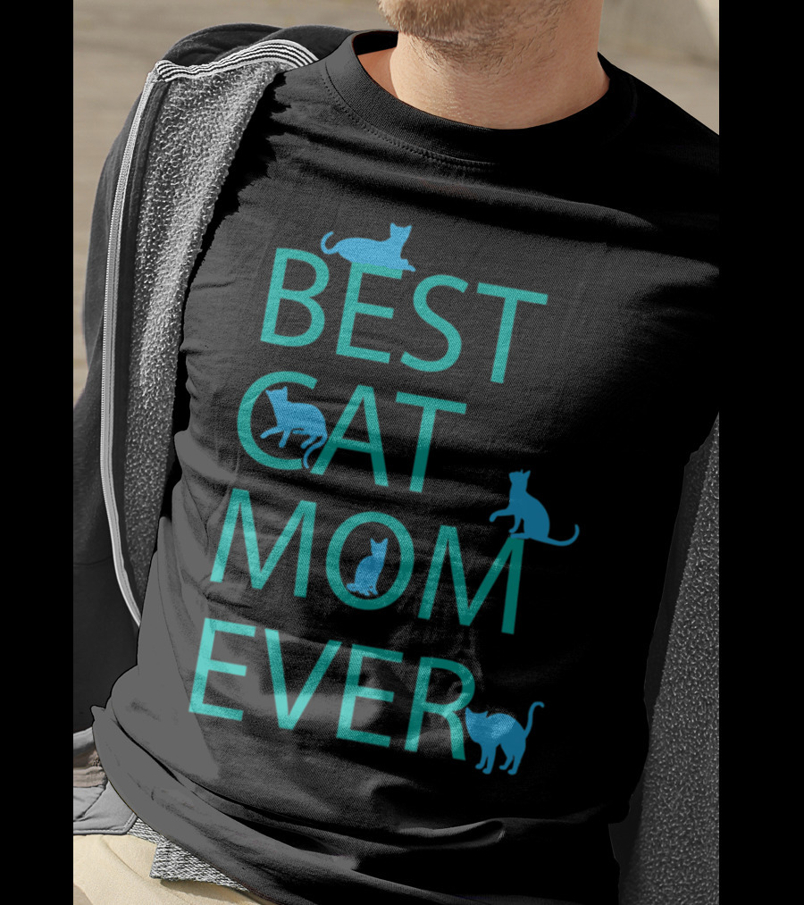 Best Cat Mom Ever Funny Cat Lovers Cat Lady T-Shirt