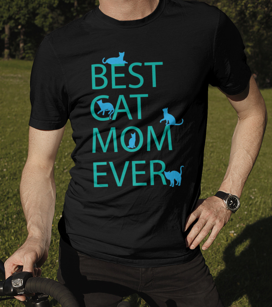 Best Cat Mom Ever Funny Cat Lovers Cat Lady T-Shirt