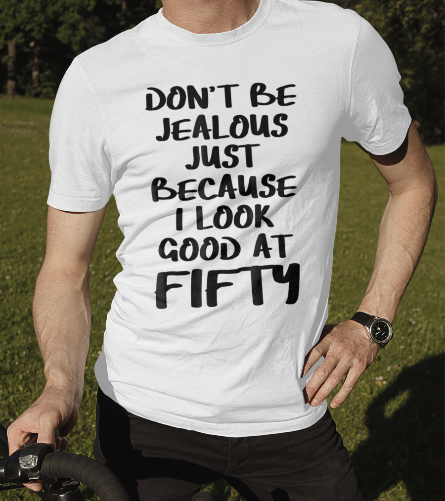 Don't Be Jealous I Look Good At Fifty Grandma Mom Women Nana T-Shirt