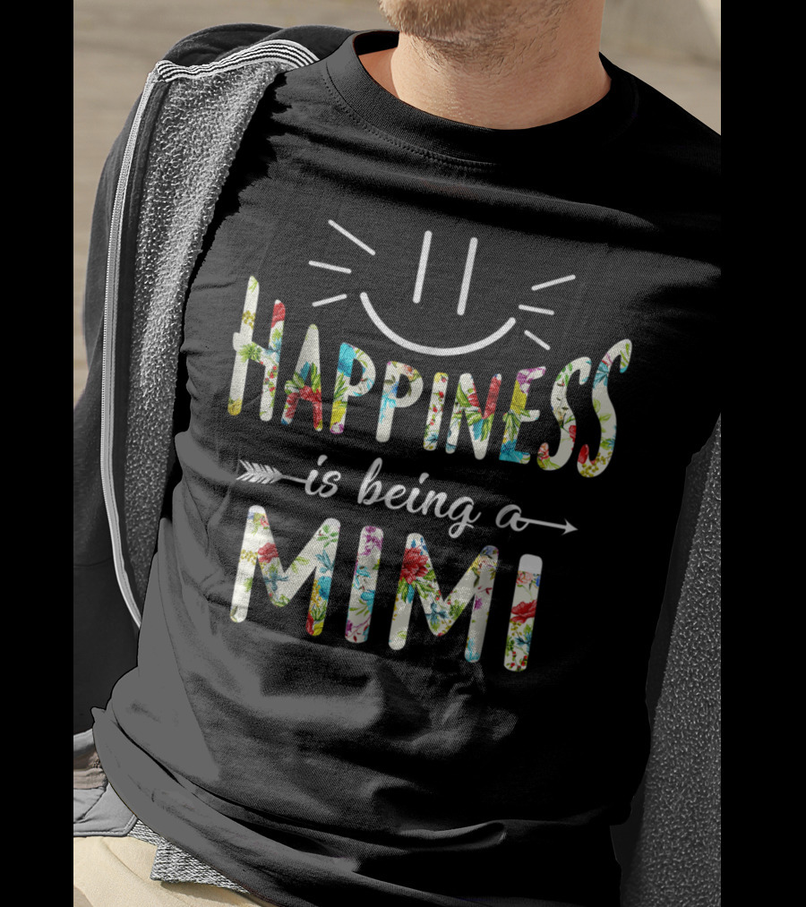Happiness Is Being A Mimi Floral Text With Smile And Arrows T-Shirt