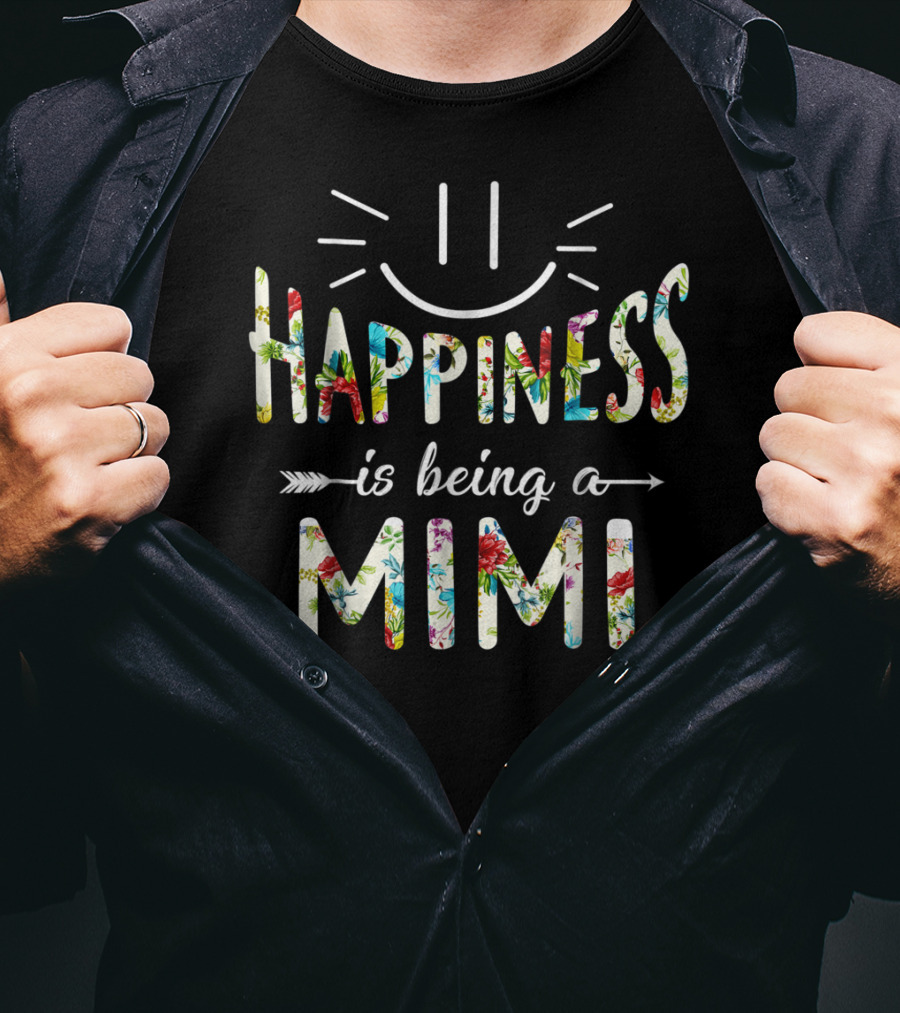 Happiness Is Being A Mimi Floral Text With Smile And Arrows T-Shirt