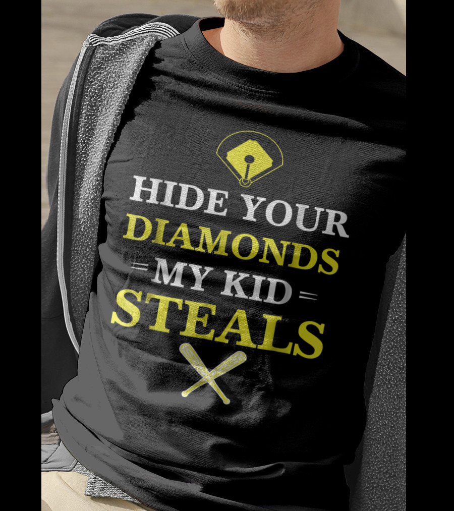Hide Your Diamonds My Kid Steals Baseball Bat Field T-Shirt