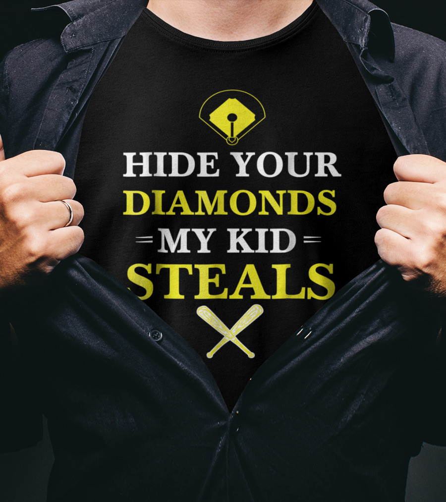 Hide Your Diamonds My Kid Steals Baseball Bat Field T-Shirt