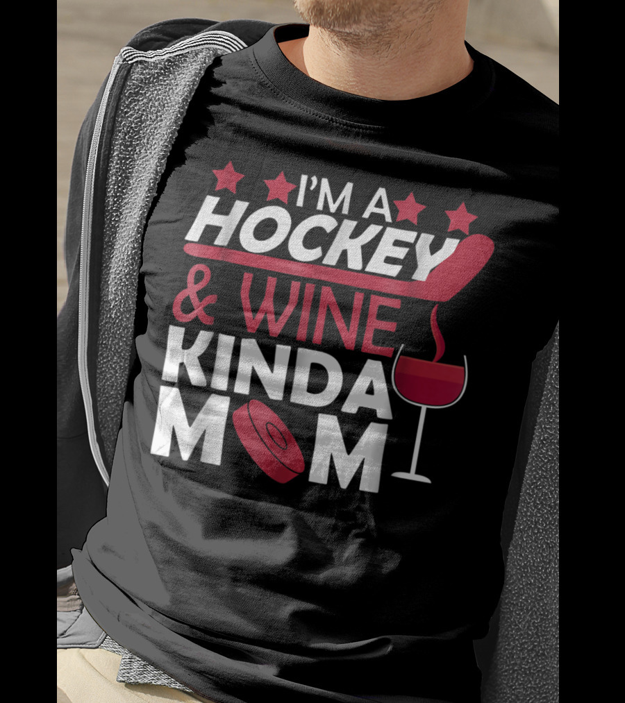 I'm A Hockey And Wine Kinda Mom T-Shirt