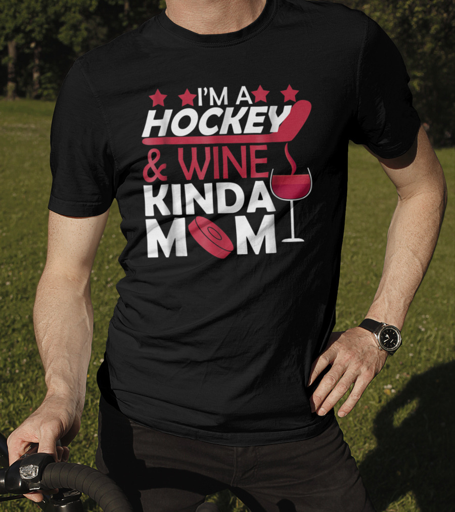 I'm A Hockey And Wine Kinda Mom T-Shirt