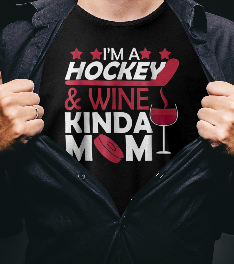 I'm A Hockey And Wine Kinda Mom T-Shirt