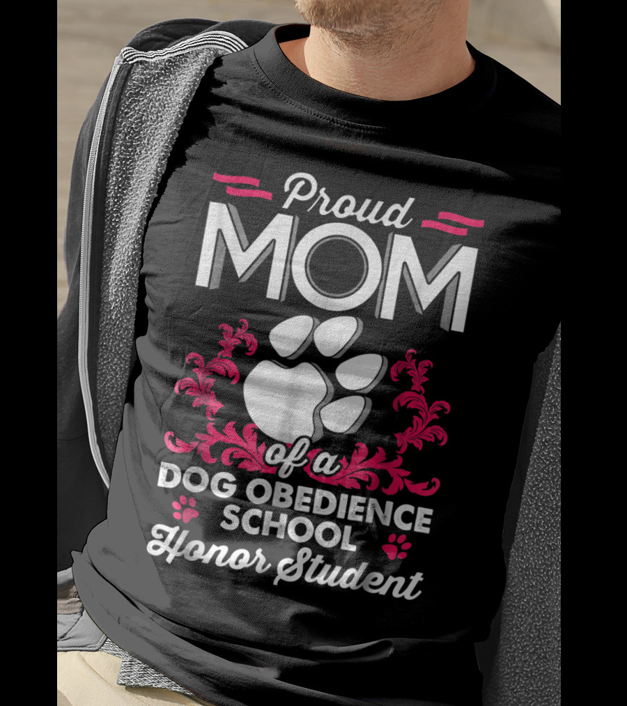 Proud Mom Of A Dog Obedience School Honor Student T-Shirt