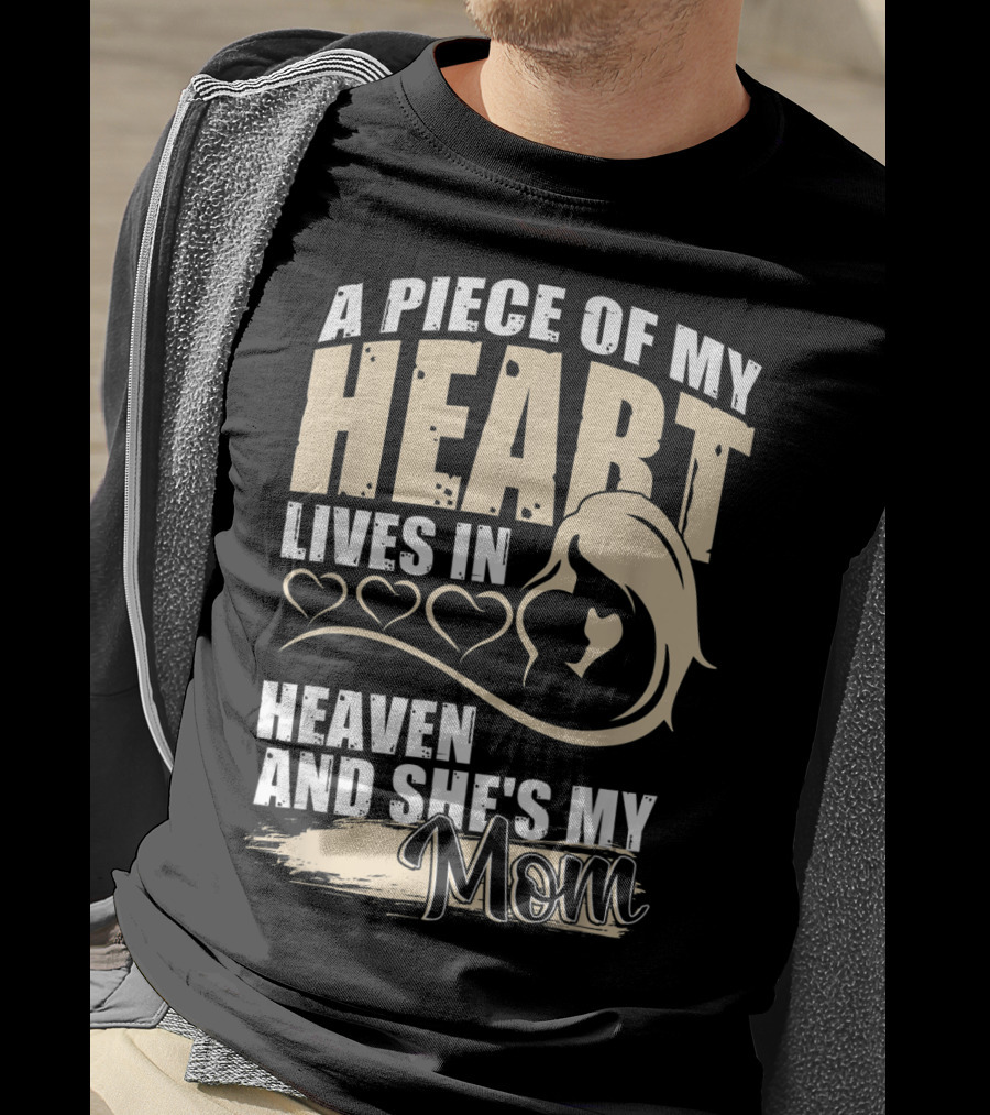 A Piece Of My Heart Lives In Heaven And She's My Mom T-Shirt