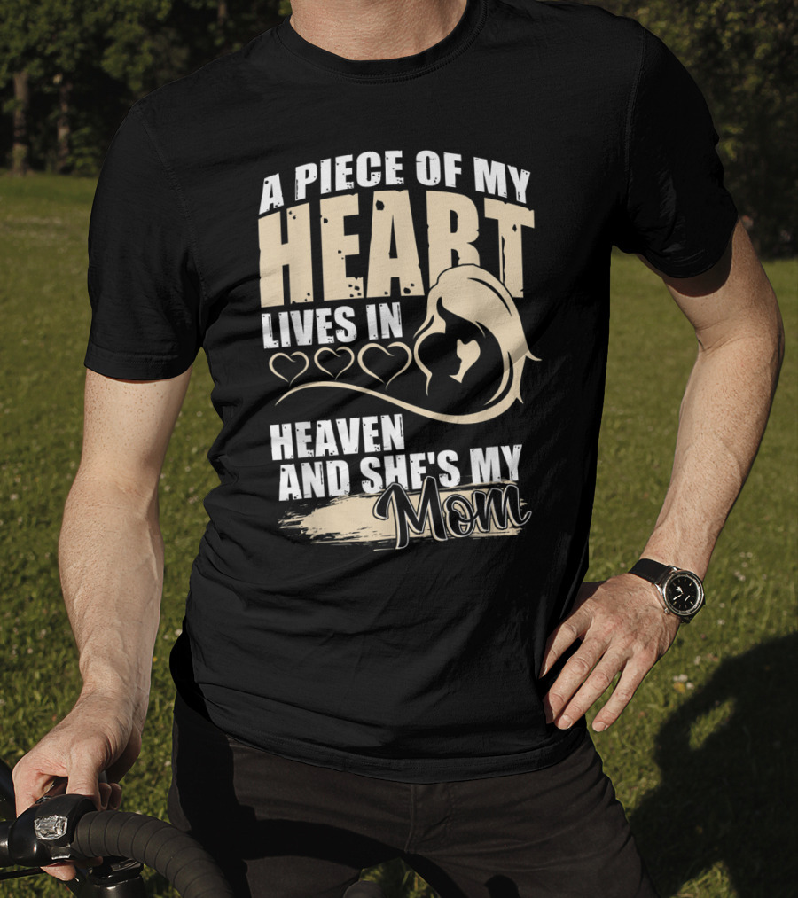A Piece Of My Heart Lives In Heaven And She's My Mom T-Shirt