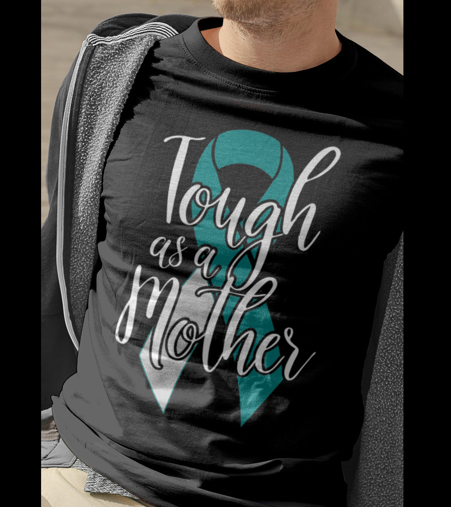 Tough As A Mother Cervical Cancer Awareness T-Shirt