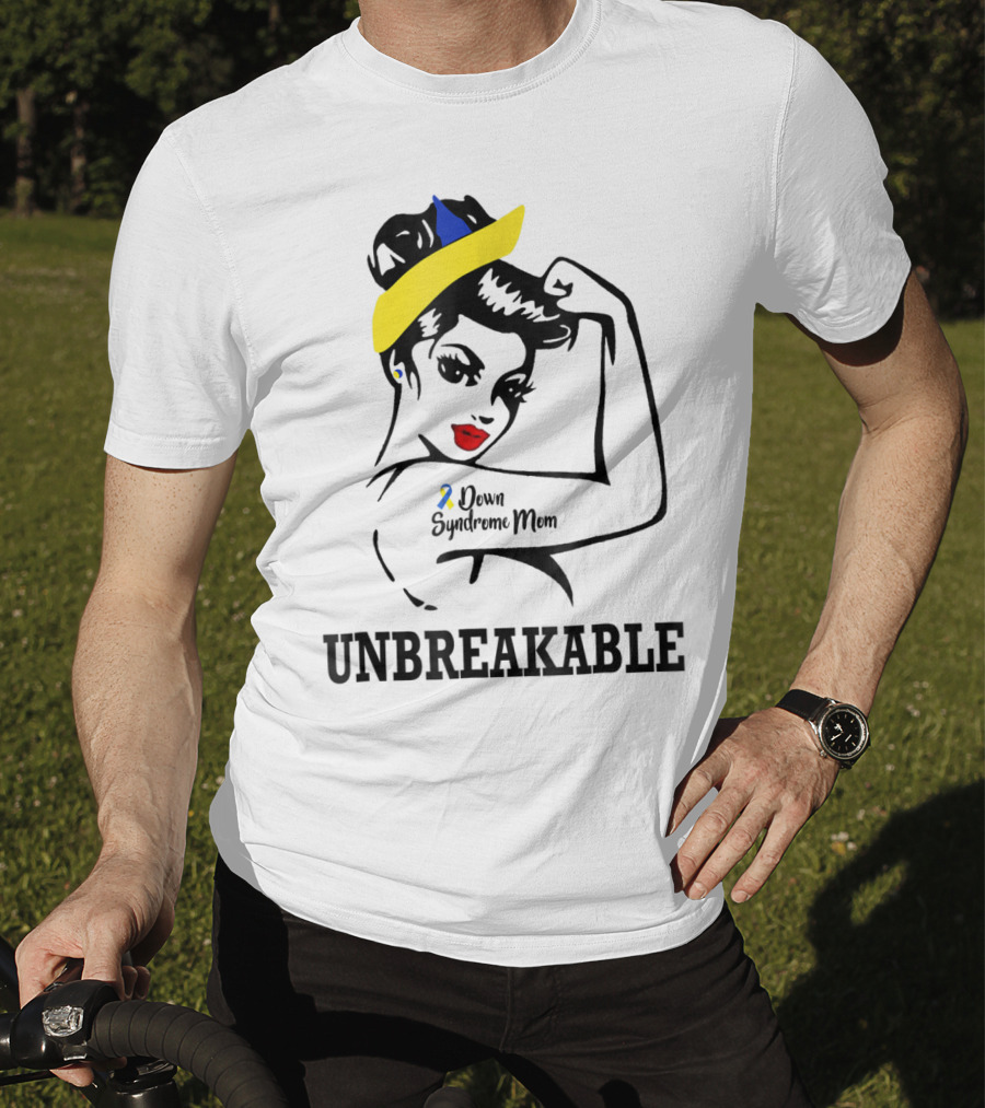 Down Syndrome Mom Unbreakable T-Shirt