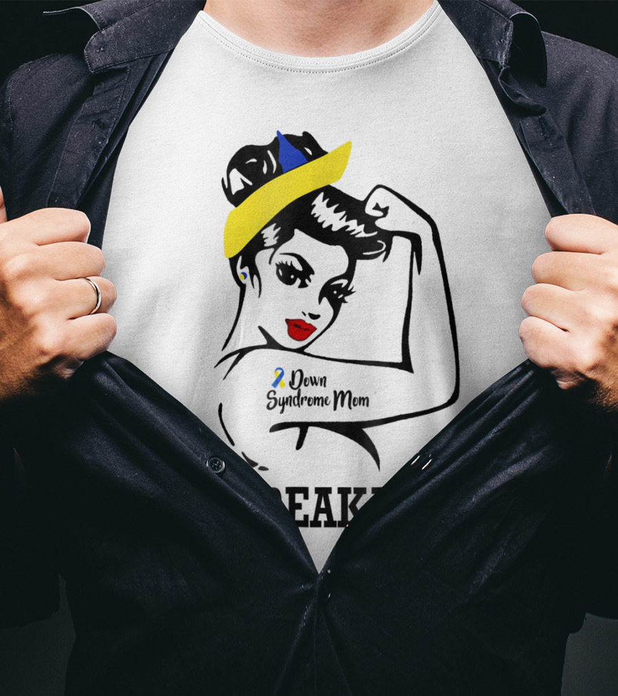 Down Syndrome Mom Unbreakable T-Shirt