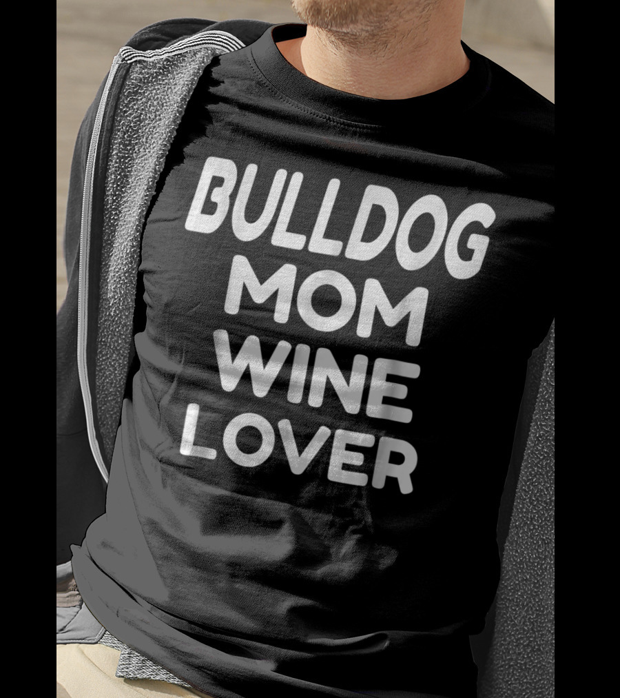 Bulldog Mom Wine Lover T-Shirt