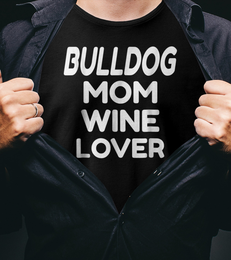 Bulldog Mom Wine Lover T-Shirt
