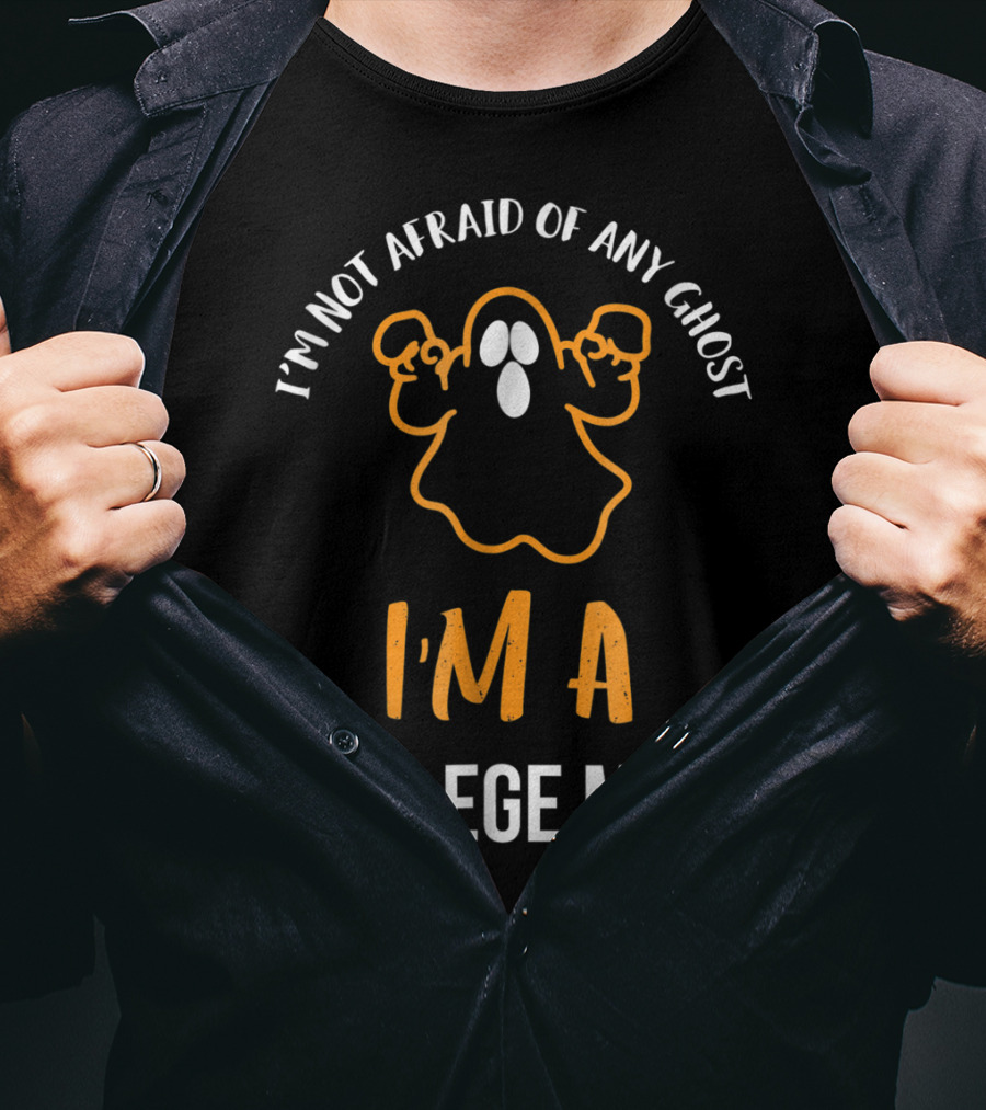 I'm Not Afraid Of Any Ghost I'm A College Mom T-Shirt