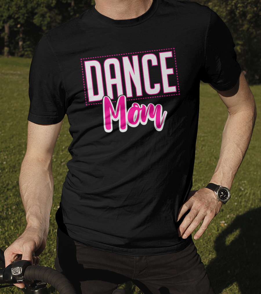 Dance Mom Life Dance Mom T-Shirt