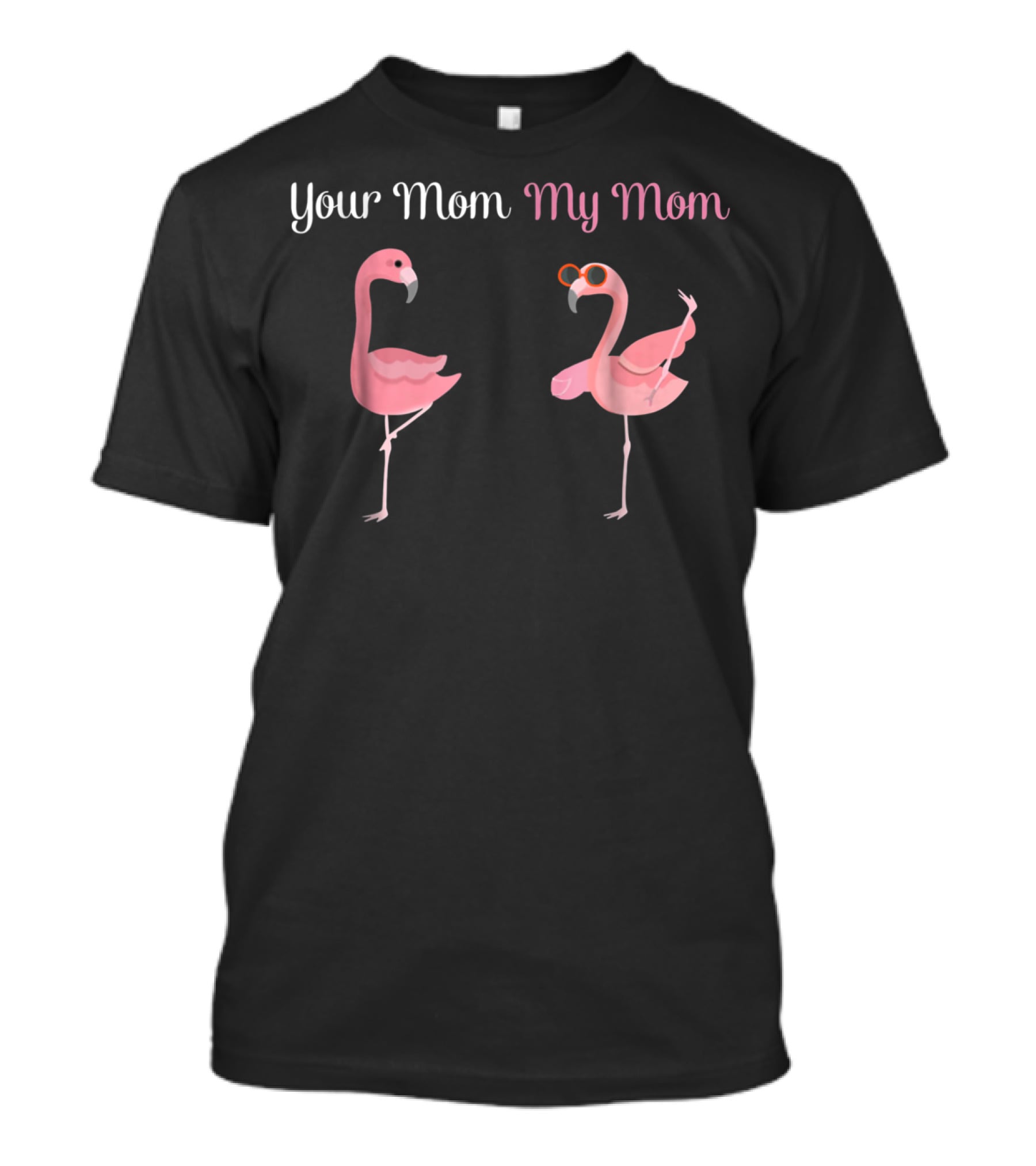 Your Mom My Mom Flamingo Comparison T-Shirt