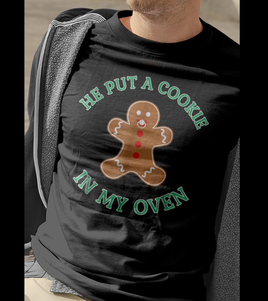 He Put A Cookie In My Oven Funny Christmas Pregnancy Announcement Gingerbread T-Shirt