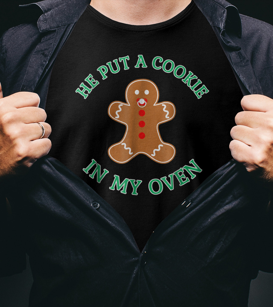 He Put A Cookie In My Oven Funny Christmas Pregnancy Announcement Gingerbread T-Shirt