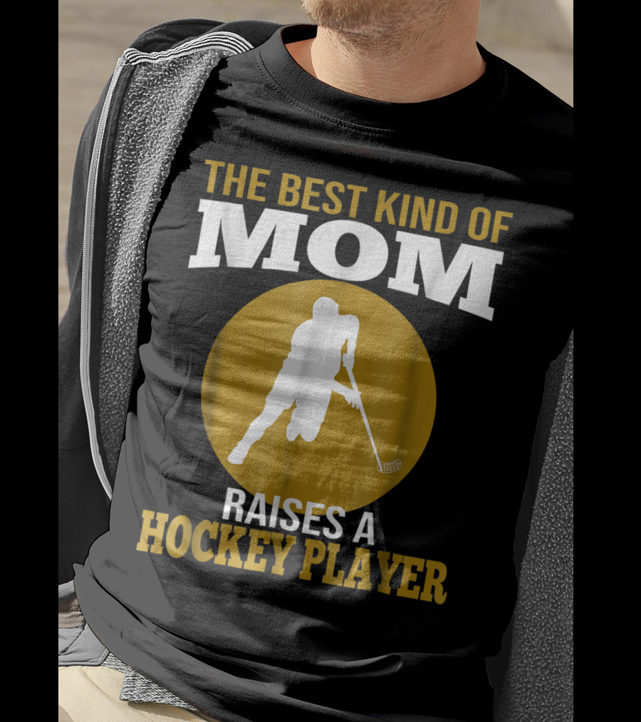 The Best Kind Of Mom Raises A Hockey Player T-Shirt