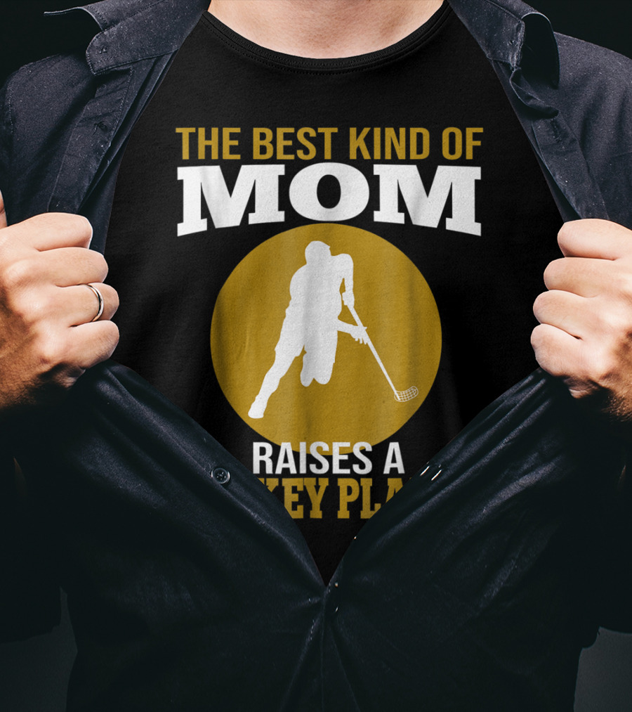 The Best Kind Of Mom Raises A Hockey Player T-Shirt
