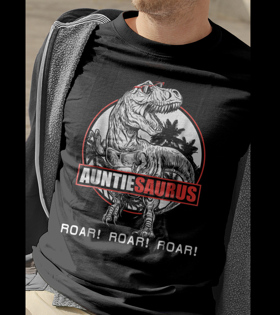 Auntiesaurus Roar Roar Roar Dinosaur With Sunglasses T-Shirt