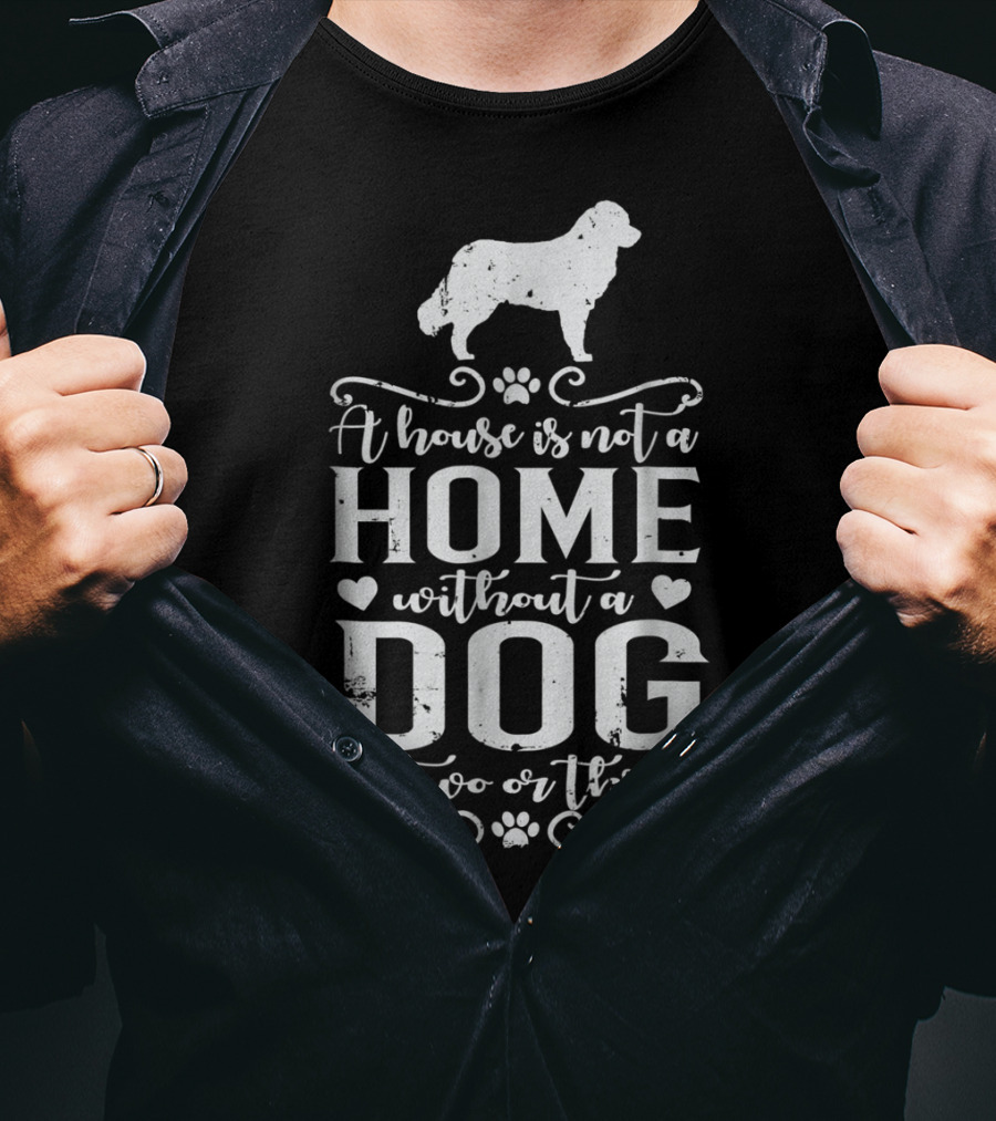 A House Is Not A Home Without A Dog Or Two Or Three Bernese Mountain Dog Mom12 T-Shirt