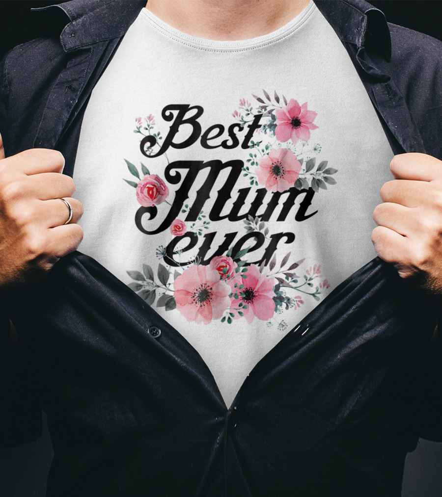Best Mum Ever Mom Floral Roses And Anemones T-Shirt