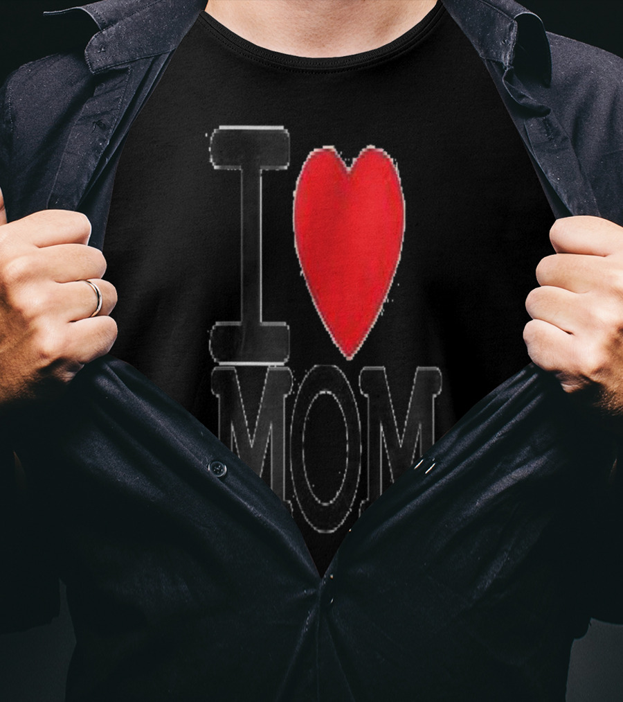 I Love Mom Best For Your Mom Happy 30 T-Shirt