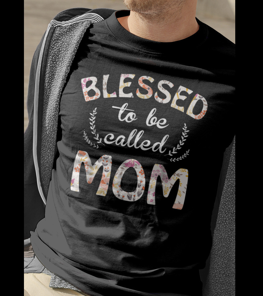 Blessed To Be Called Mom Floral T-Shirt