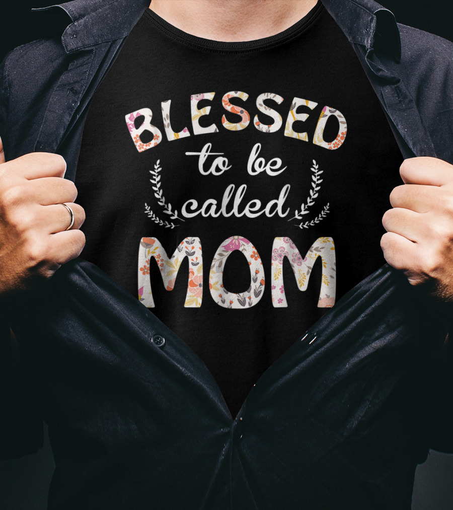 Blessed To Be Called Mom Floral T-Shirt