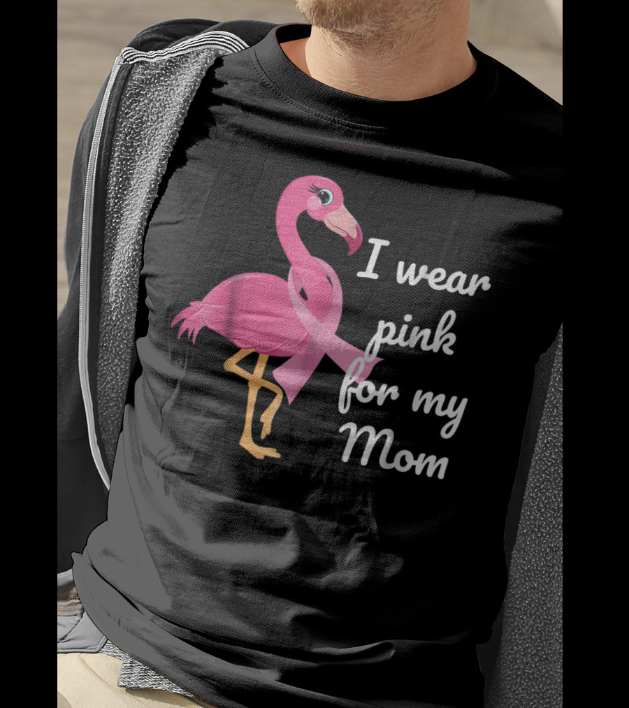 I Wear Pink For My Mom Breast Cancer Awareness Flamingo T-Shirt