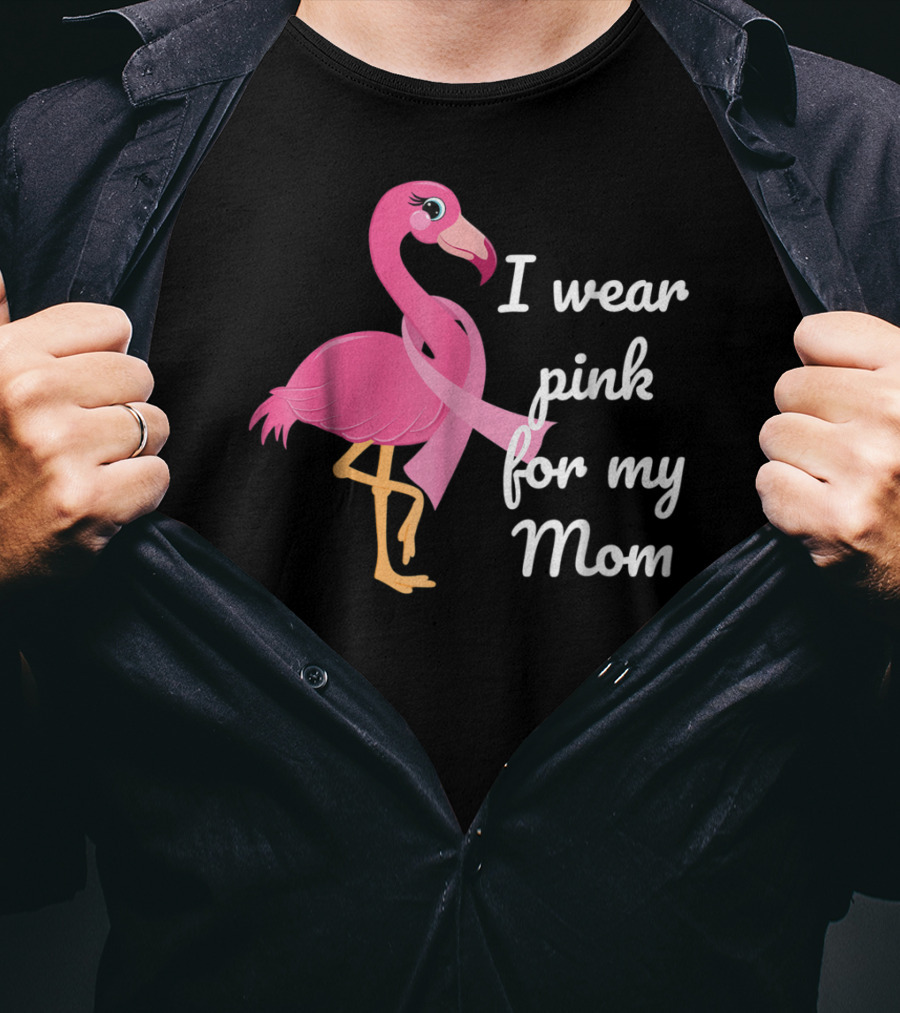I Wear Pink For My Mom Breast Cancer Awareness Flamingo T-Shirt