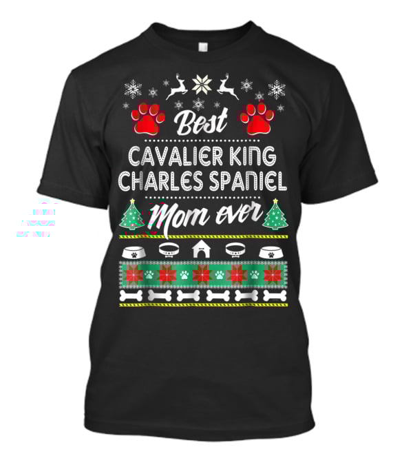 Best Cavalier King Charles Spaniel Mom Ever Christmas Paws Reindeer Snowflakes Holiday Trees T-Shirt