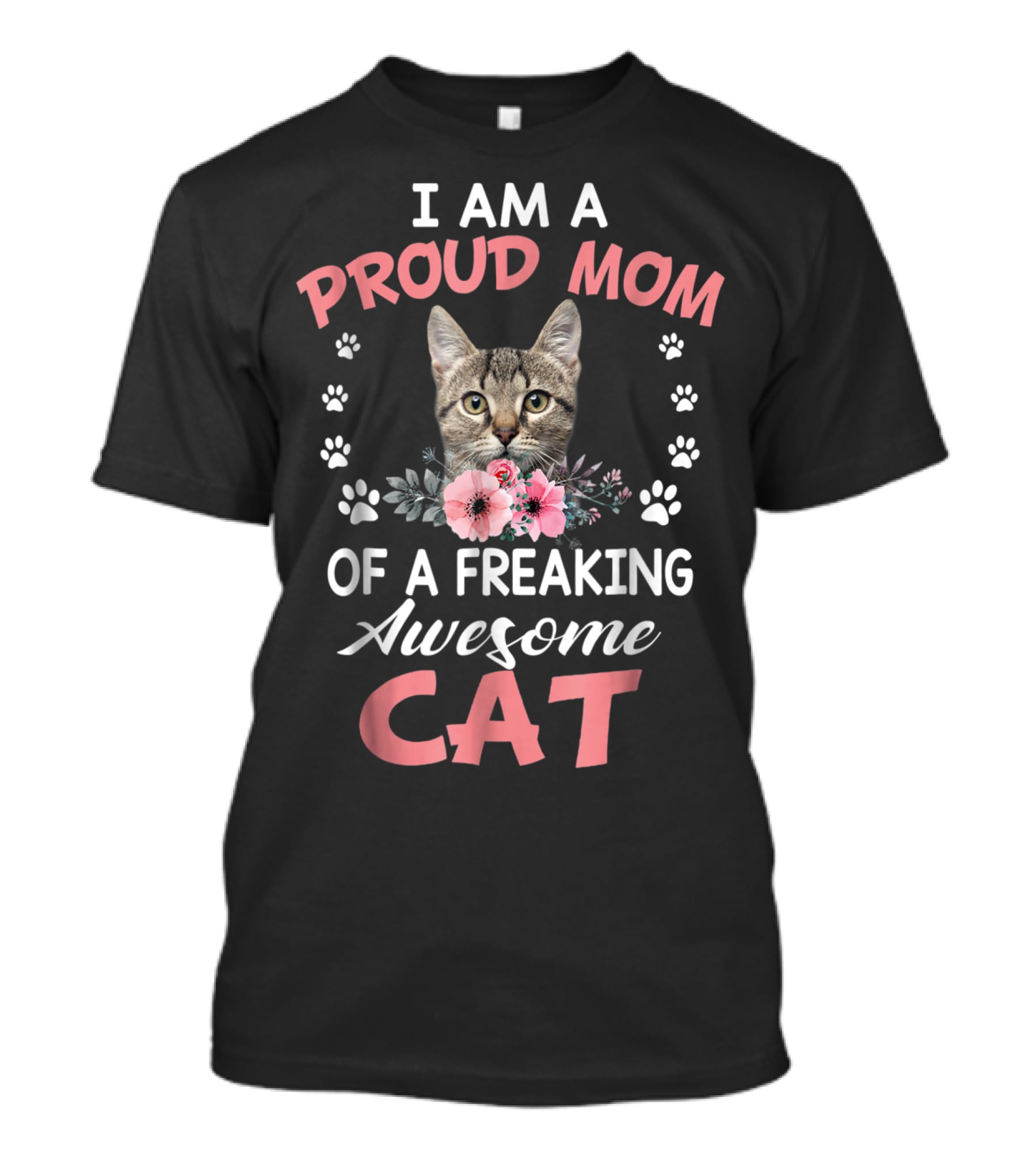 I Am A Proud Mom Of A Freaking Awesome Cat T-Shirt