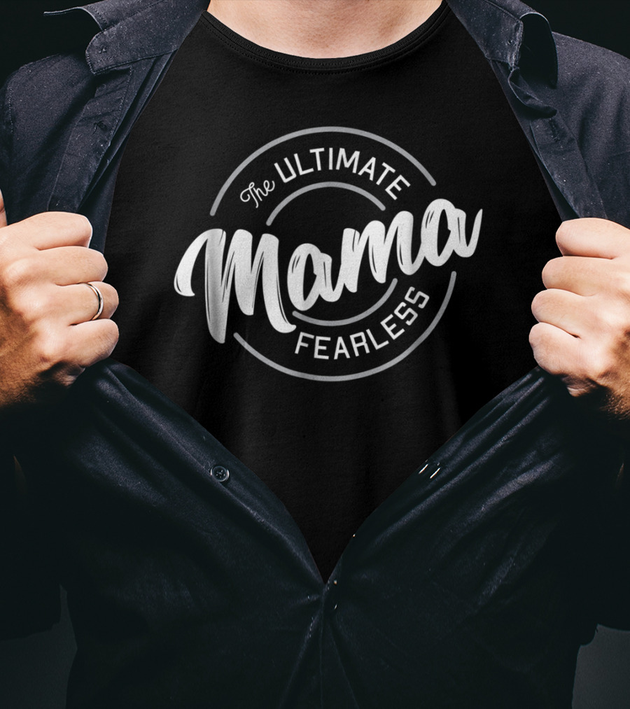 The Ultimate Fearless Mama T-Shirt