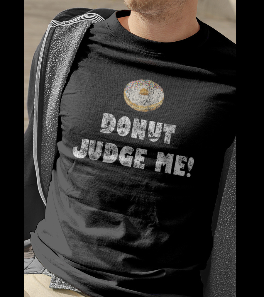 Donut Judge Me Funny Food Mom89 Sprinkled Doughnut Humor T-Shirt