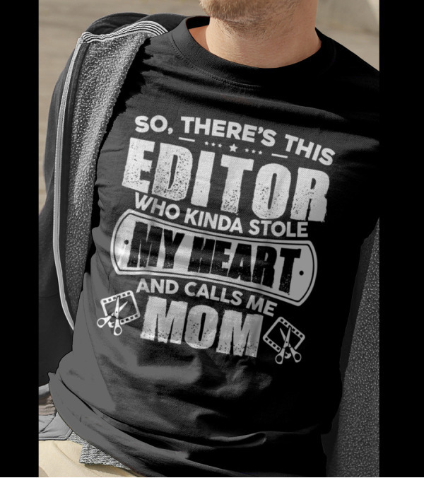 SO THERE'S THIS EDITOR WHO KINDA STOLE MY HEART AND CALLS ME MOM T-Shirt