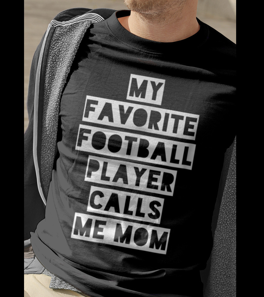 My Favorite Football Player Calls Me Mom Mama26 T-Shirt
