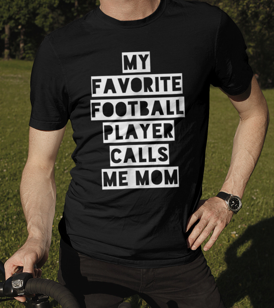 My Favorite Football Player Calls Me Mom Mama26 T-Shirt