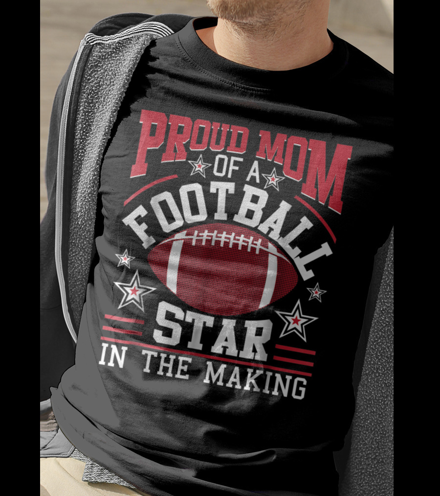 Proud Mom Of A Football Star In The Making With Football And Stars T-Shirt