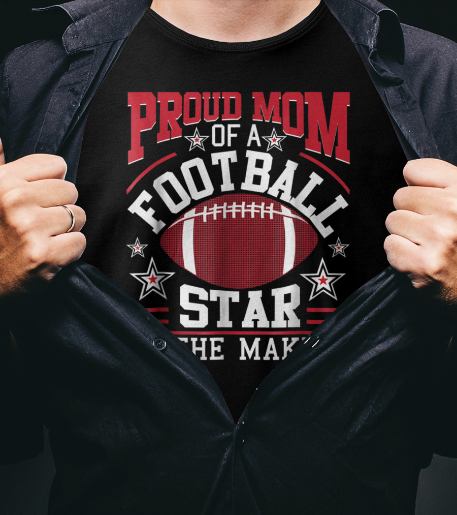 Proud Mom Of A Football Star In The Making With Football And Stars T-Shirt