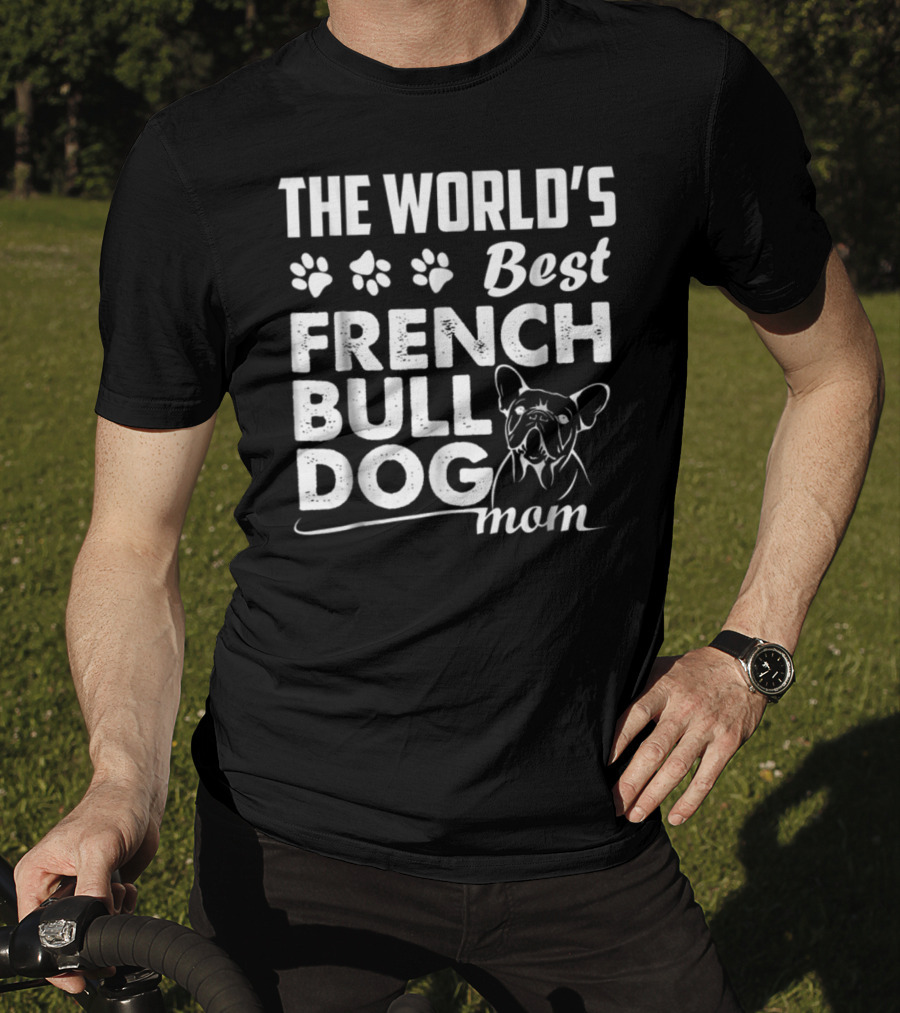 The World's Best French Bulldog Mom T-Shirt