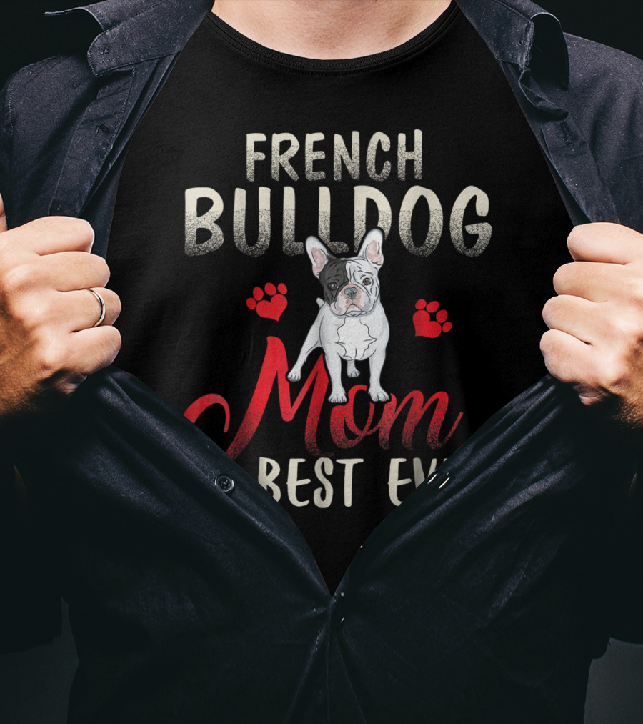 French Bulldog Mom Best Ever French Bulldog T-Shirt